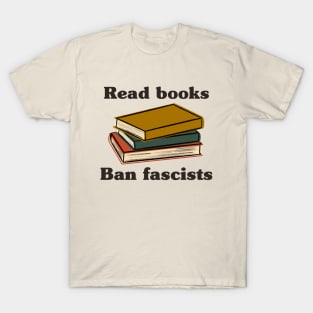 Read Books Ban Fascists T-Shirt